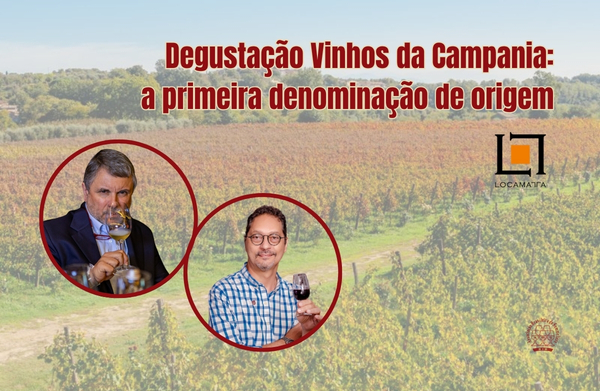 Degustação Vinhos da Campania: a primeira denominação de origem / Locamatta 