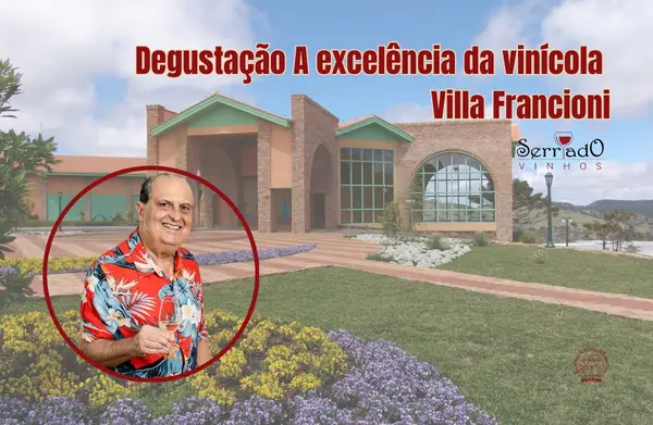 Degustação A excelência da vinícola Villa Francioni - SC / Serrado Vinhos