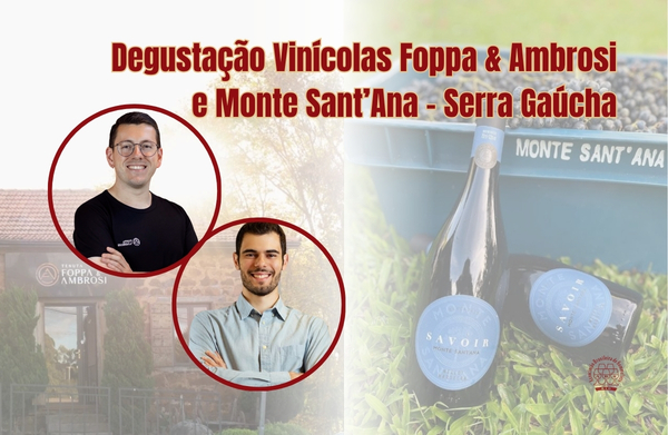 Degustação Vinícolas Foppa & Ambrosi e Monte Sant’Ana – Serra Gaúcha