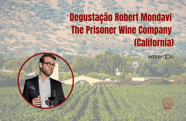 Degustação Robert Mondavi - The Prisoner Wine Company (California) / Interfood