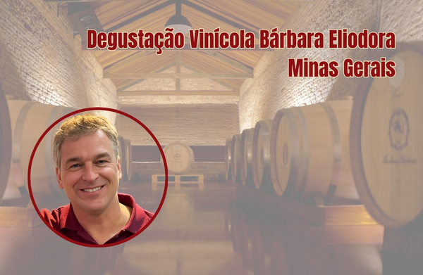 Degustação Vinícola Bárbara Eliodora – Minas Gerais 