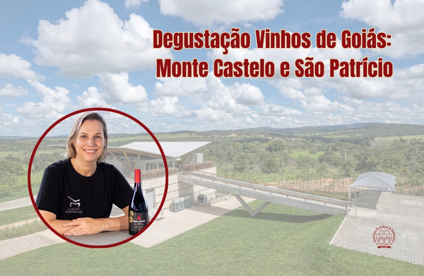 Degustação Vinhos de Goiás: Monte Castelo e São Patrício
