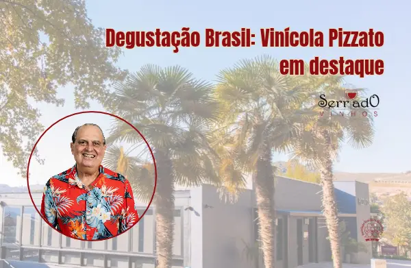 Degustação Brasil: Vinícola Pizzato em destaque / Serrado Vinhos e Pasta Itália
